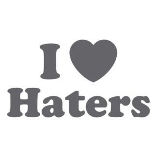 I Love Haters Decal (Grey)